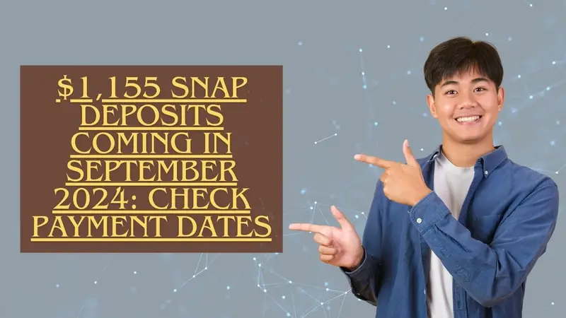 $1,155 SNAP Deposits Coming in September 2024: Check Food Stamp Eligibility & Payment Dates