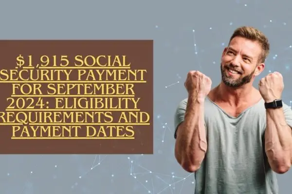 $1,915 Social Security Payment for September 2024: Eligibility Requirements and Payment Dates