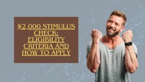 $2,000 Stimulus Check: Eligibility Criteria and How to Apply