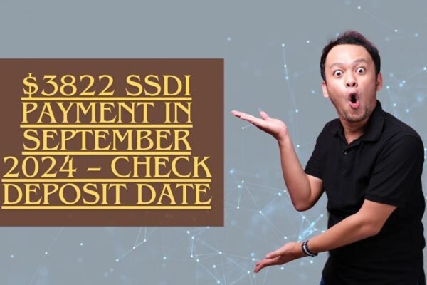 $3822 SSDI Payment In September 2024 – Know Who Qualifies & Check Deposit Date