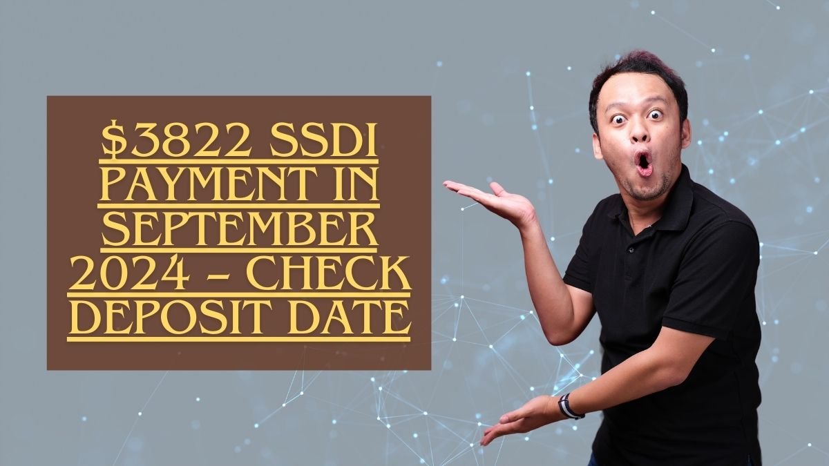 $3822 SSDI Payment In September 2024 – Know Who Qualifies & Check Deposit Date