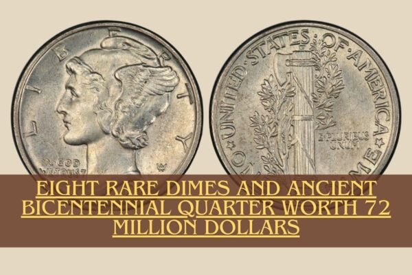 Eight Rare Dimes and Ancient Bicentennial Quarter Worth 72 Million Dollars Each Are Still in Circulation