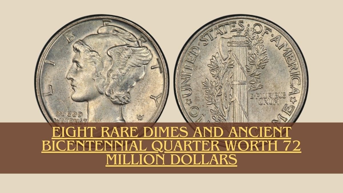 Eight Rare Dimes and Ancient Bicentennial Quarter Worth 72 Million Dollars Each Are Still in Circulation