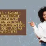 $914 + $2400 + $1828 Direct Deposits in September 2024: Who Qualifies for SSI, SSDI, and VA Payments?