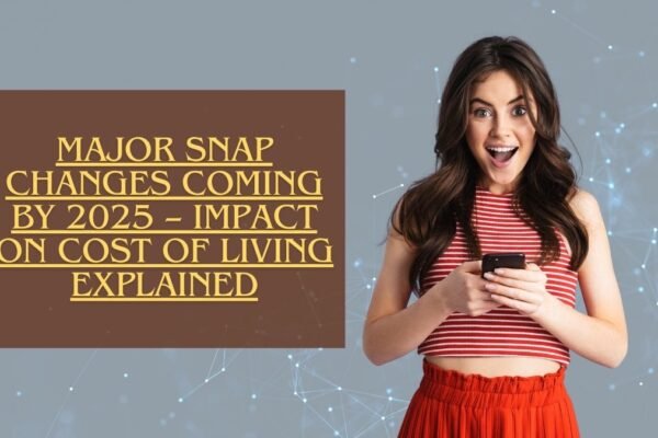 Major SNAP Changes Coming by 2025 – Impact on Cost of Living Explained