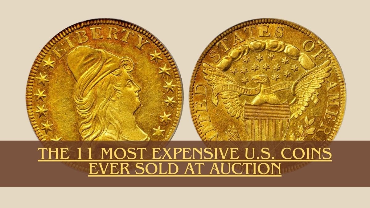 The 11 Most Expensive U.S. Coins Ever Sold at Auction